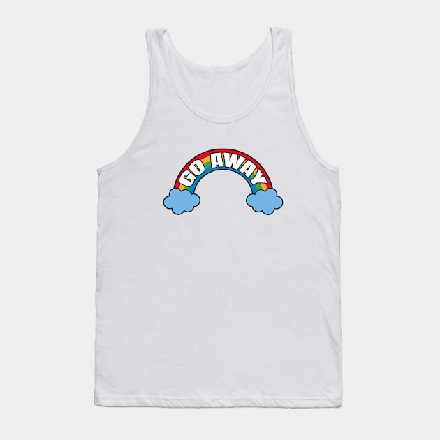 Go Away - Sarcastic Rainow Tank Top by LunaMay